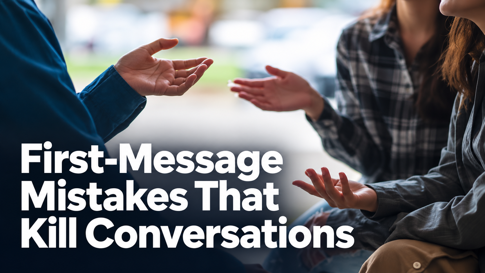 First-Message Mistakes That Kill Conversations