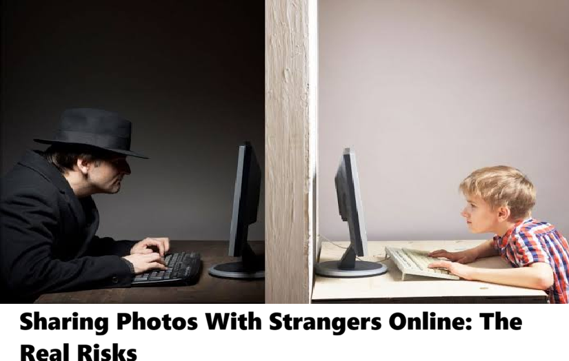 Sharing Photos With Strangers Online: The Real Risks